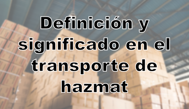 Definición y significado en el transporte de hazmat