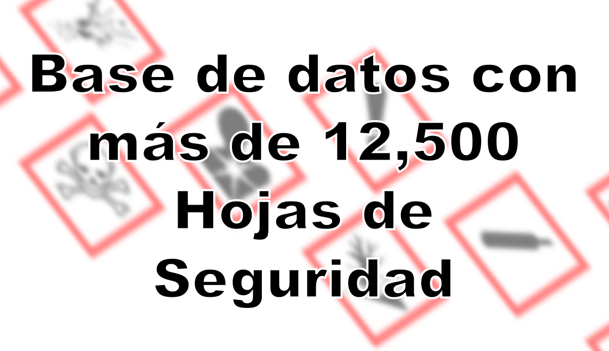 Base de datos con más de 12,500 Hojas de Datos de Seguridad