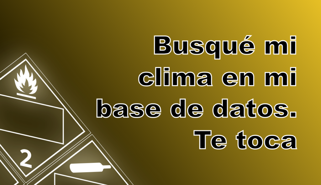 Busqué mi clima en mi base de datos. Te toca
