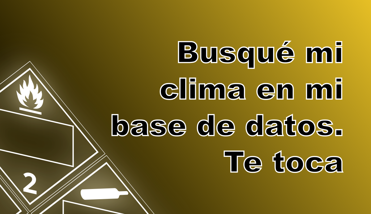 Busqué mi clima en mi base de datos. Te toca