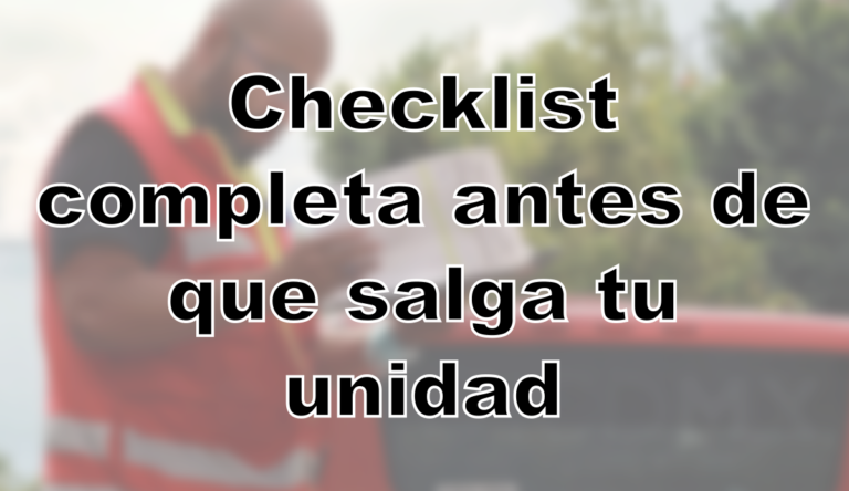 Verificador revisando lista, con título "Checklist completa antes de que salga tu unidad"